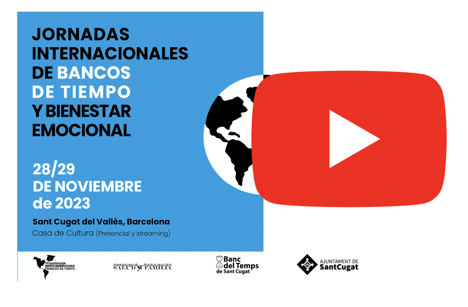 VIDEOS DE LAS JORNADAS DE BANCOS DE TIEMPO Y BIENESTAR EMOCIONAL EN NUESTRO CANAL DE YOUTUBE