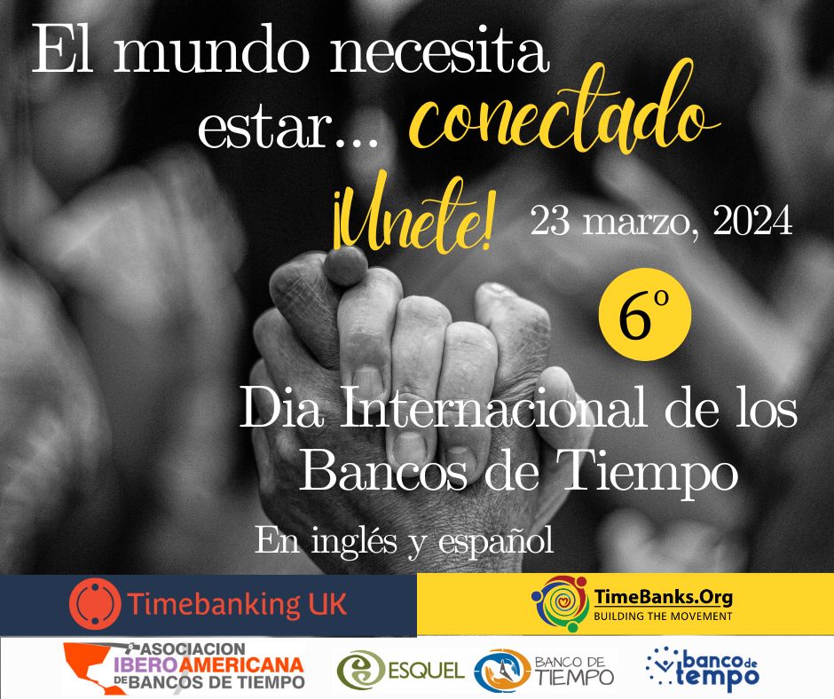 23 DE MARZO 2024, ÚNETE A LA CELEBRACIÓN DEL DÍA INTERNACIONAL DE LOS BANCOS DE TIEMPO