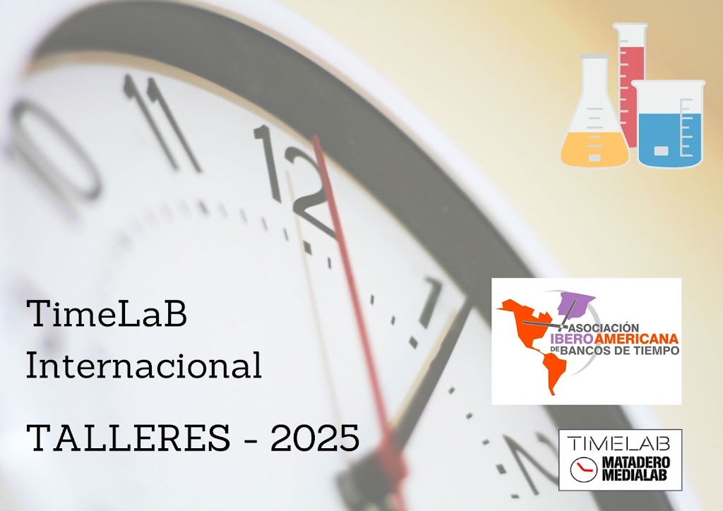 PROPUESTAS DE TALLERES DEL TIMELAB INTERNACIONAL PARA EL AÑO 2025: CONVOCATORIA PARA COLABORADORES/AS